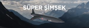 TUSAŞ SÜPER ŞİMŞEK Nedir? Ne İşe Yarar? Mach 0.85 Hızlı Çok Rollü Kamikaze ve Aldatma İHA’sı