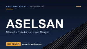 ASELSAN Maaşları 2026: Mühendis, Tekniker ve Uzman Net Ücretleri (16 Maaş)