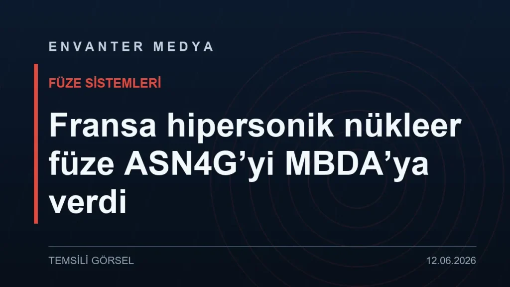 Fransa nükleer caydırıcılıkta yeni evreye geçiyor: ASN4G’nin geliştirilmesi MBDA’ya verildi