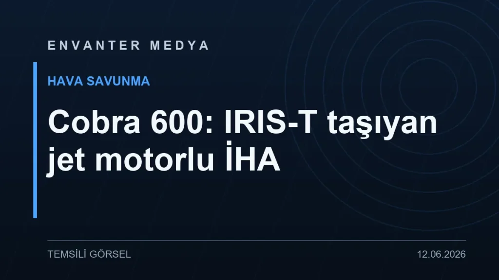 ILA Berlin 2026’da tanıtıldı: IRIS-T taşıyan jet motorlu insansız uçak Cobra 600
