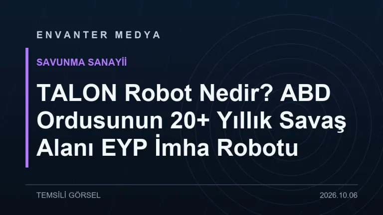 TALON Robot Nedir? ABD Ordusunun 20+ Yıllık Savaş Alanı EYP İmha Robotu