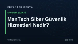 ManTech Siber Güvenlik Hizmetleri Nedir?