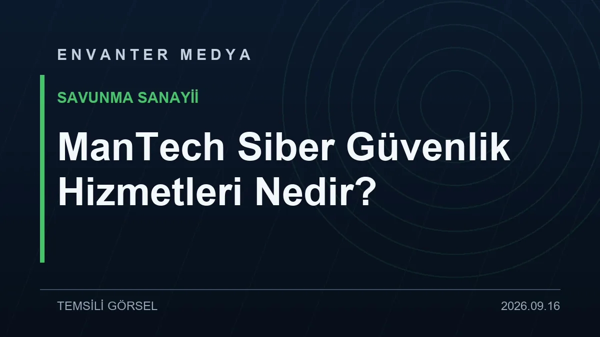 ManTech Siber Güvenlik Hizmetleri Nedir? 1 ManTech Siber Güvenlik Hizmetleri Nedir?