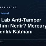 Star Lab Anti-Tamper Yazılımı Nedir? Mercury’nin Güvenlik Katmanı