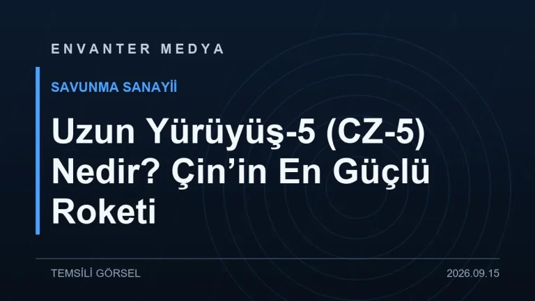 Uzun Yürüyüş-5 (CZ-5) Nedir? Çin’in En Güçlü Roketi