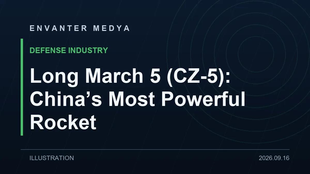 Long March 5 (CZ-5): China’s Most Powerful Rocket