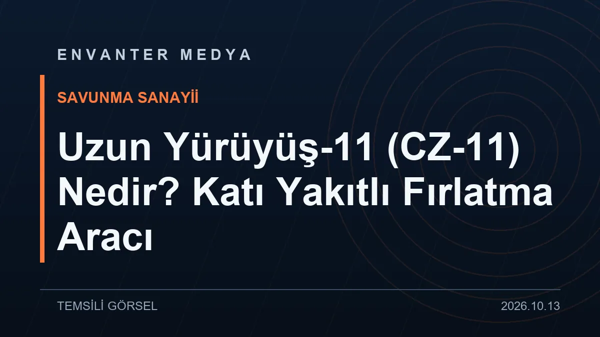 Uzun Yürüyüş-11 (CZ-11) Nedir? Katı Yakıtlı Fırlatma Aracı