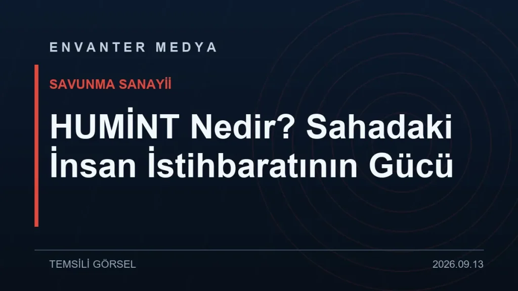 HUMİNT Nedir? Sahadaki İnsan İstihbaratının Gücü 7 HUMİNT Nedir? Sahadaki İnsan İstihbaratının Gücü