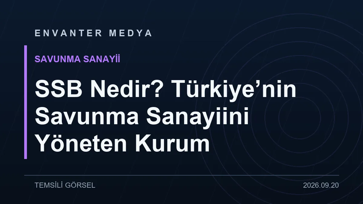 SSB Nedir? Türkiye’nin Savunma Sanayiini Yöneten Kurum