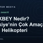 GÖKBEY Nedir? Türkiye’nin Çok Amaçlı Milli Helikopteri