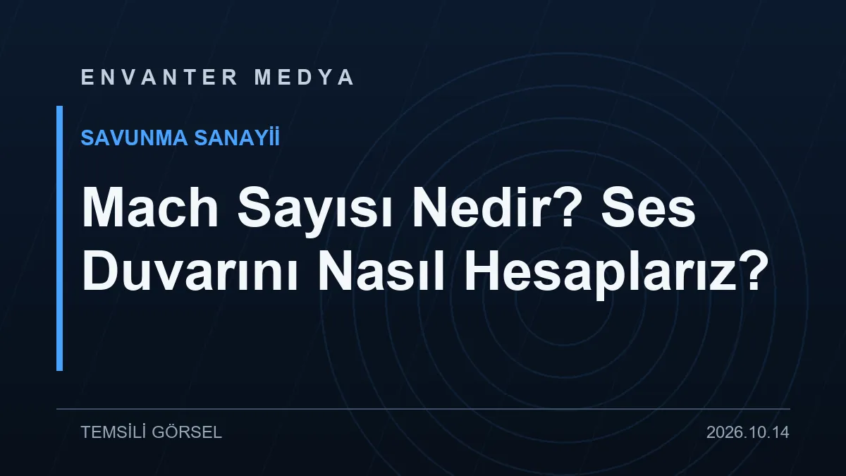 Mach Sayısı Nedir? Ses Duvarını Nasıl Hesaplarız?