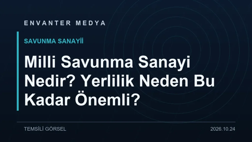 Milli Savunma Sanayi Nedir? Yerlilik Neden Bu Kadar Önemli? 5 Milli Savunma Sanayi Nedir? Yerlilik Neden Bu Kadar Önemli?