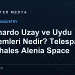 Leonardo Uzay ve Uydu Sistemleri Nedir? Telespazio ve Thales Alenia Space