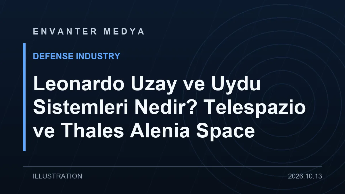 Leonardo Uzay ve Uydu Sistemleri Nedir? Telespazio ve Thales Alenia Space