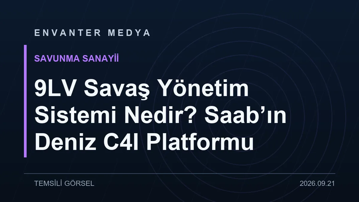 9LV Savaş Yönetim Sistemi Nedir? Saab’ın Deniz C4I Platformu