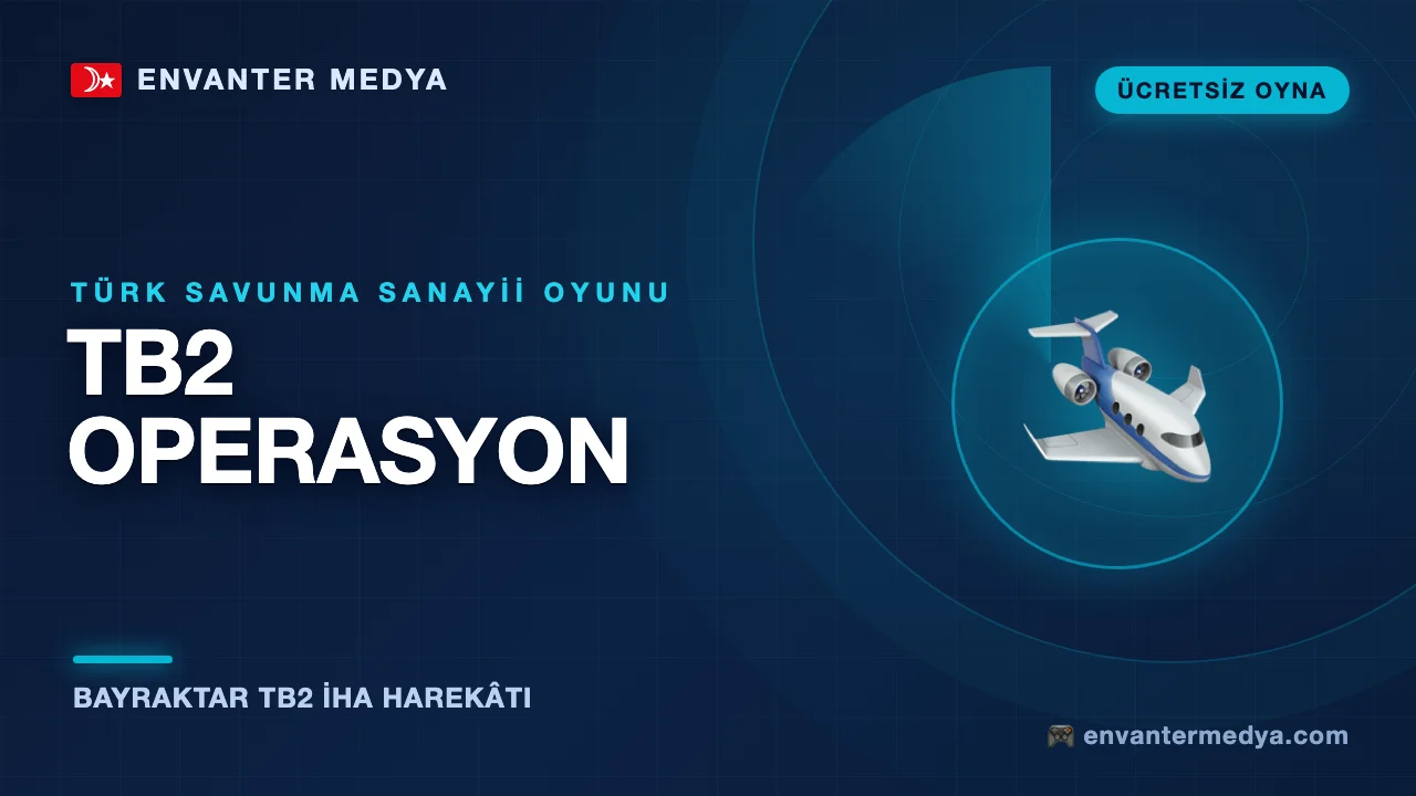 Türk Savunma Sanayii Oyunu Geldi: Bayraktar TB2 Operasyon Tarayıcıda Ücretsiz