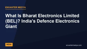 What Is Bharat Electronics Limited (BEL)? India’s Defence Electronics Giant