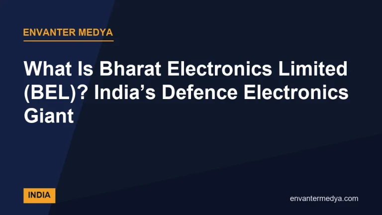 What Is Bharat Electronics Limited (BEL)? India’s Defence Electronics Giant
