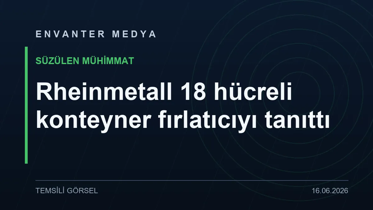 Rheinmetall Eurosatory’de 18 hücreli konteyner fırlatıcıyı tanıttı: FV-014 sürü saldırısına hazırlanıyor