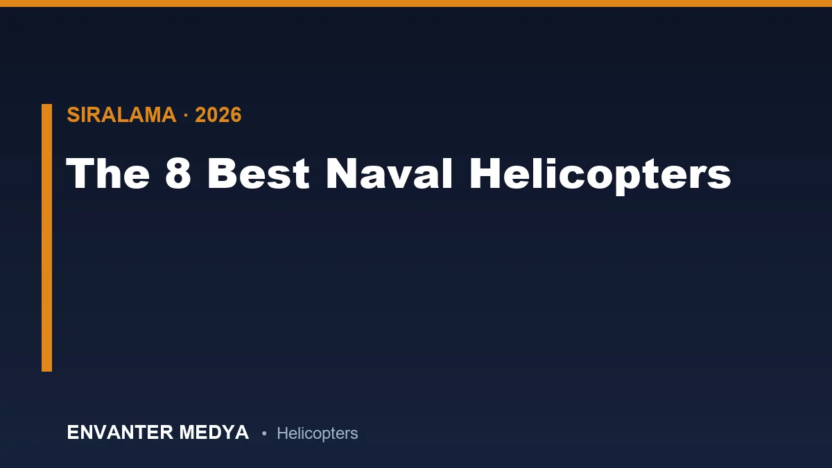 Dünyanın En İyi 8 Deniz Helikopteri 2026: Denizaltı Avcısı Sıralaması