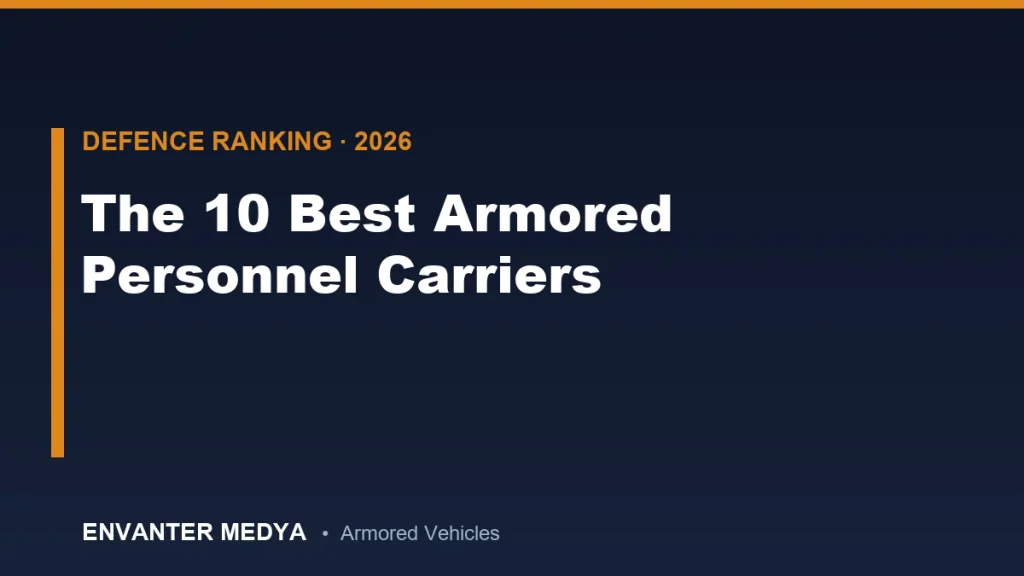Los 10 Mejores Transportes Blindados de Personal (APC) del Mundo en 2026: Clasificación Completa