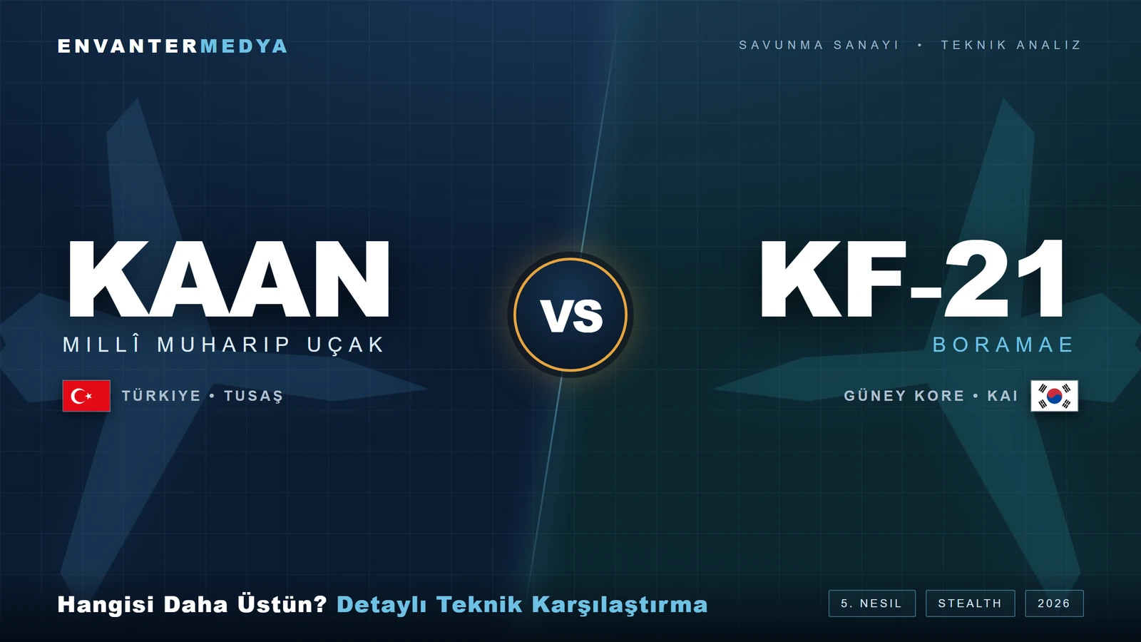 KAAN vs KF-21 Boramae: Hangisi Daha Üstün? Detaylı Teknik Karşılaştırma (2026)