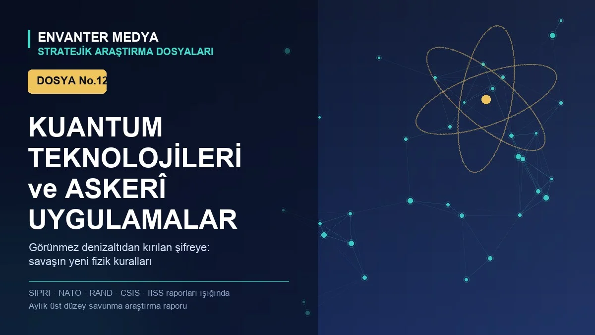 Kuantum Teknolojileri ve Askerî Uygulamalar: Görünmez Savaşın Yeni Kuralları