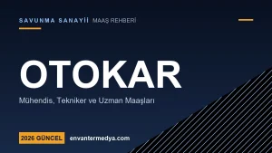 Otokar Maaşları 2026: Savunma ve Otomotiv Mühendisi Ücretleri