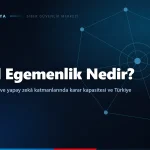 Dijital egemenlik nedir? Bulut, ağ, çip, veri ve yapay zekâ katmanlarında karar kapasitesi