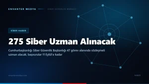 Siber Güvenlik Başkanlığı 275 uzman alacak: 47 görev alanı ve başvuru takvimi (Ağustos 2026)