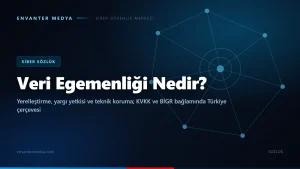 Veri egemenliği nedir? Yerelleştirme, yargı yetkisi ve teknik koruma çerçevesi