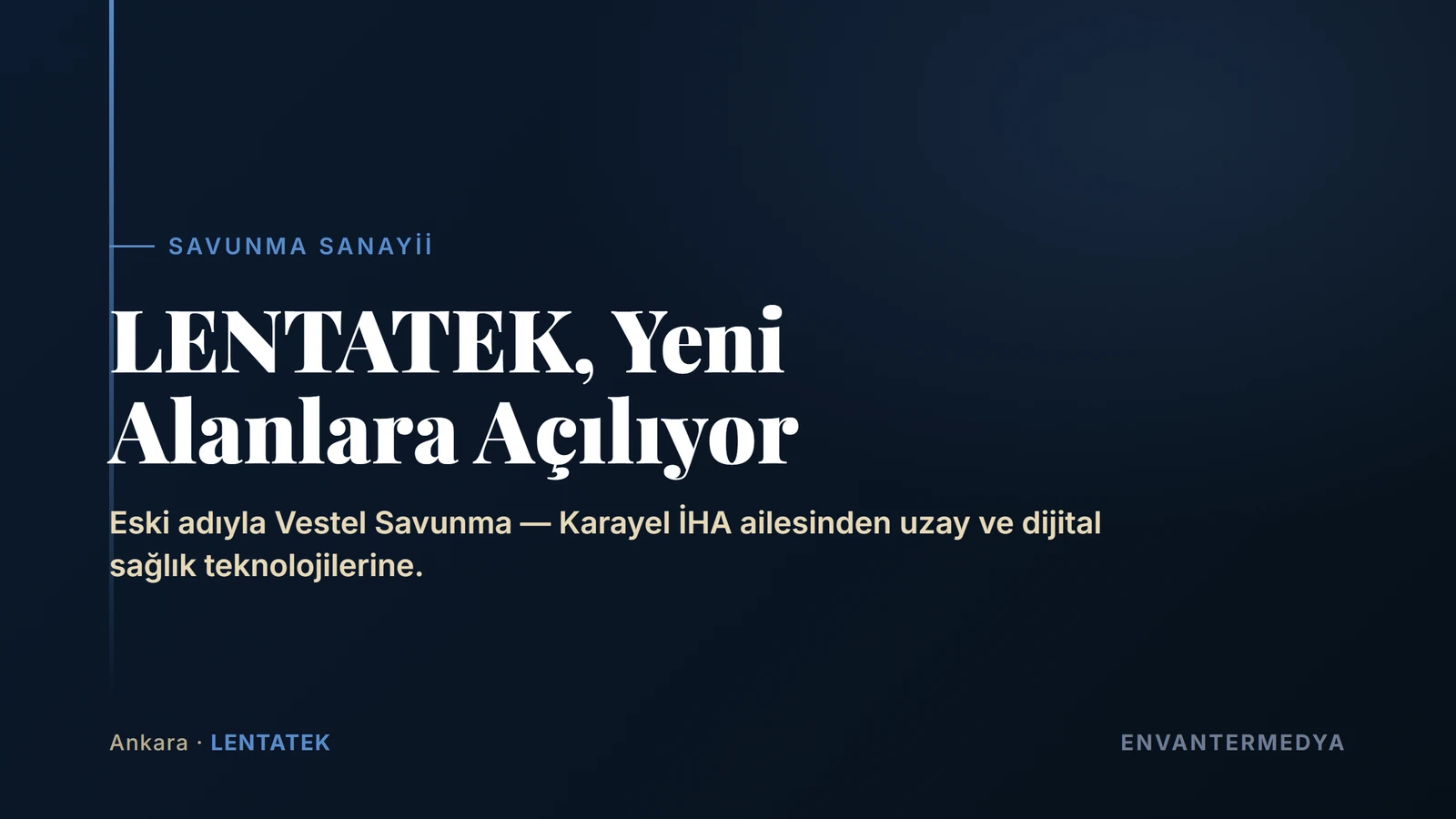 LENTATEK (Vestel Savunma) Uzay ve Sağlık Teknolojilerine Açılıyor