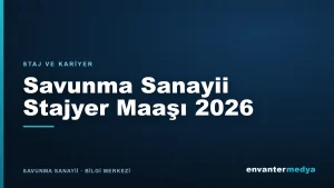 Savunma Sanayii Stajyer Maaşı 2026