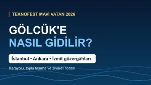TEKNOFEST Mavi Vatan’a Nasıl Gidilir? Gölcük Ulaşım Rehberi (2026)