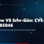 Chrome V8 için sıfır-gün: CVE-2026-85046 aktif istismarda, CISA KEV eki ve 18 Eylül yama emri