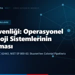 OT (Operasyonel Teknoloji) güvenliği nedir? Purdue modeli, IEC 62443 ve Colonial Pipeline dersi