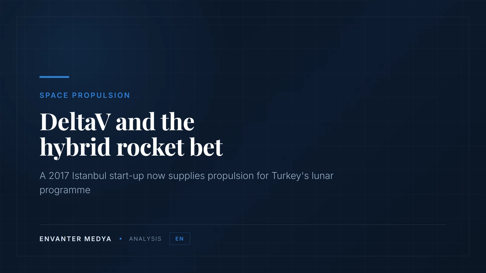 DeltaV’s Hybrid Bet: The 2017 Start-Up Supplying Turkey’s Lunar Propulsion