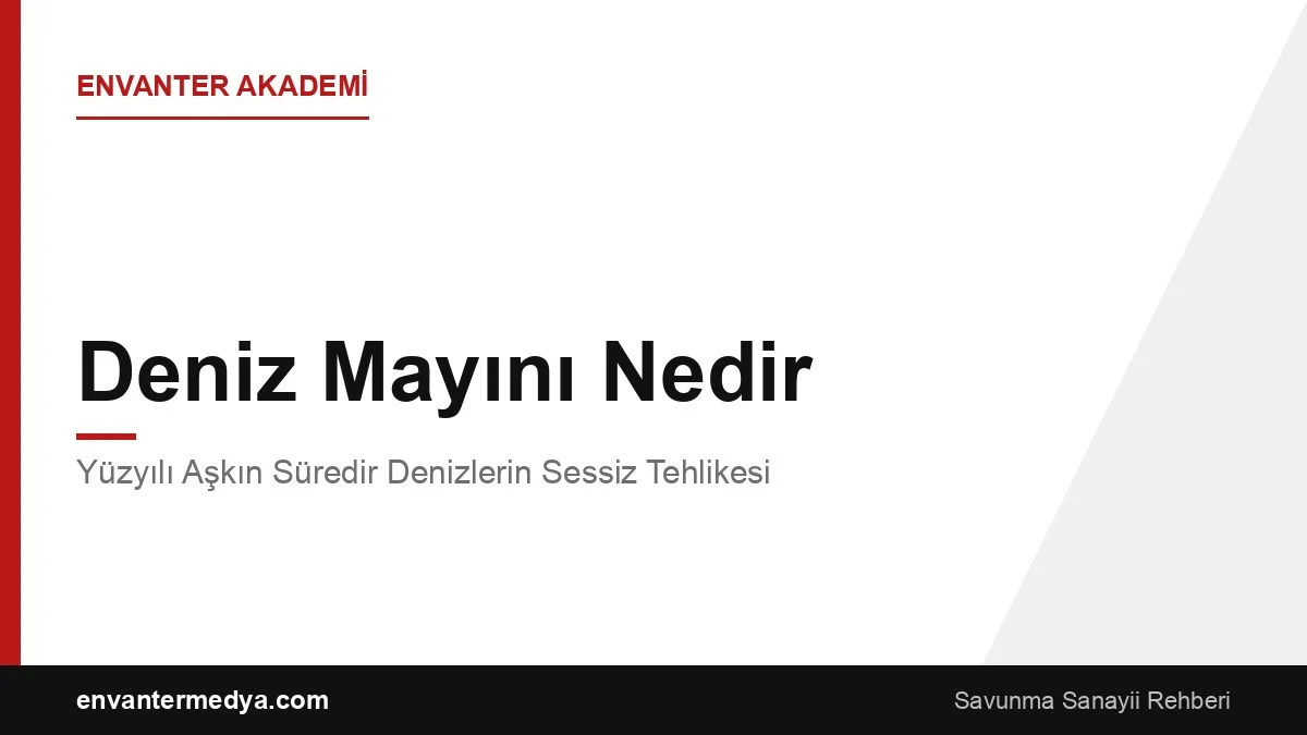 Deniz Mayını Nedir? Yüzyılı Aşkın Süredir Denizlerin Sessiz Tehlikesi