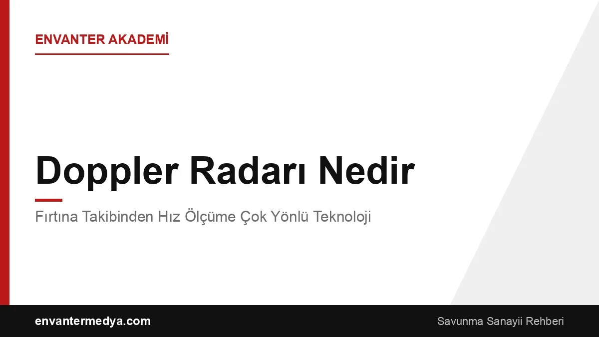 Doppler Radarı Nedir? Fırtına Takibinden Hız Ölçüme Çok Yönlü Teknoloji