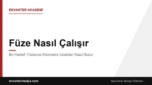 Füze Nasıl Çalışır? Bir Hedefi Yüzlerce Kilometre Uzaktan Nasıl Bulur?