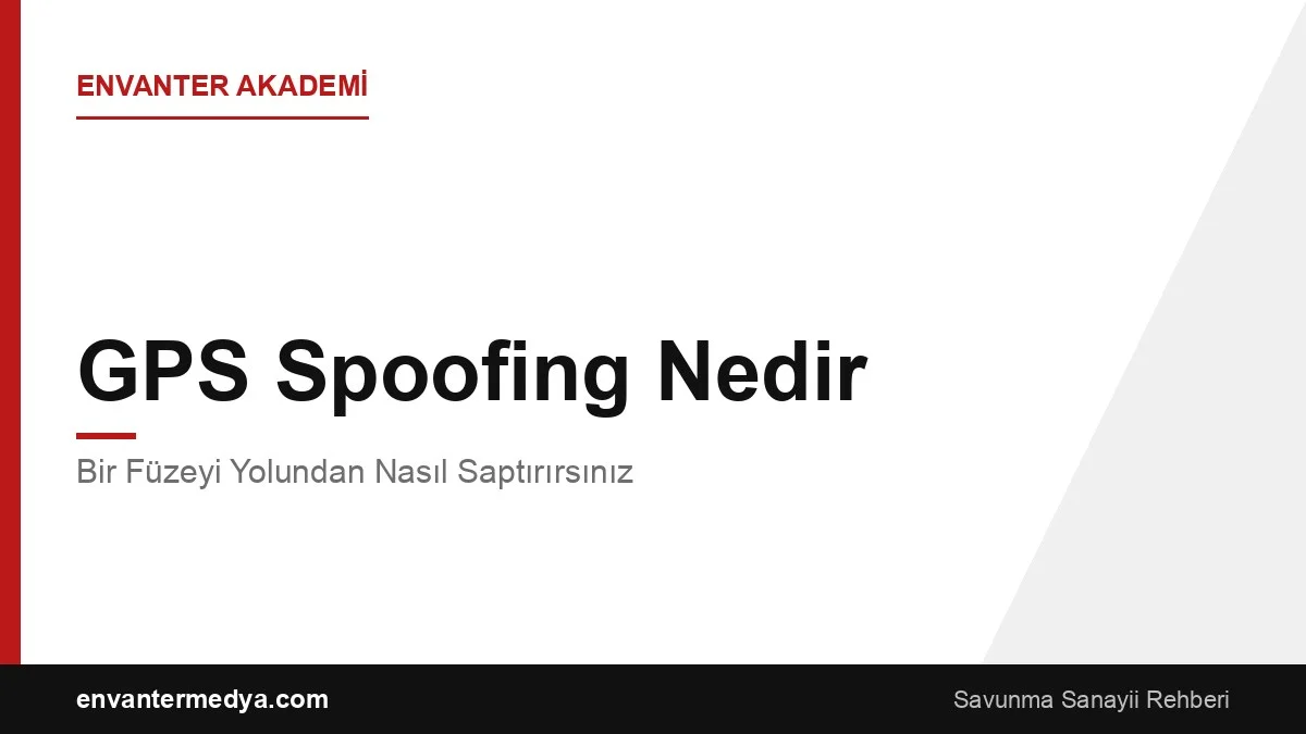 GPS Spoofing Nedir? Bir Füzeyi Yolundan Nasıl Saptırırsınız?