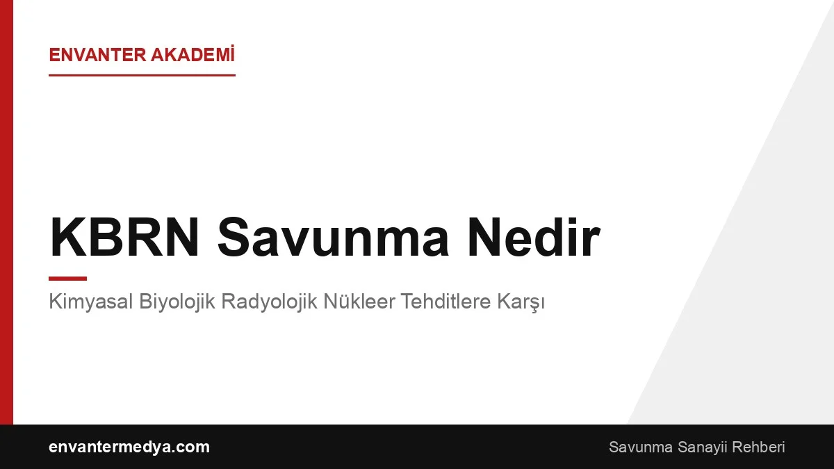 KBRN Savunma Nedir? Kimyasal Biyolojik Radyolojik Nükleer Tehditlere Karşı