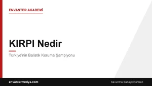 KIRPI Nedir? Türkiye’nin Balistik Koruma Şampiyonu