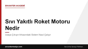 Sıvı Yakıtlı Roket Motoru Nedir? Uzaya Çıkışın Arkasındaki Sistem Nasıl Çalışır?