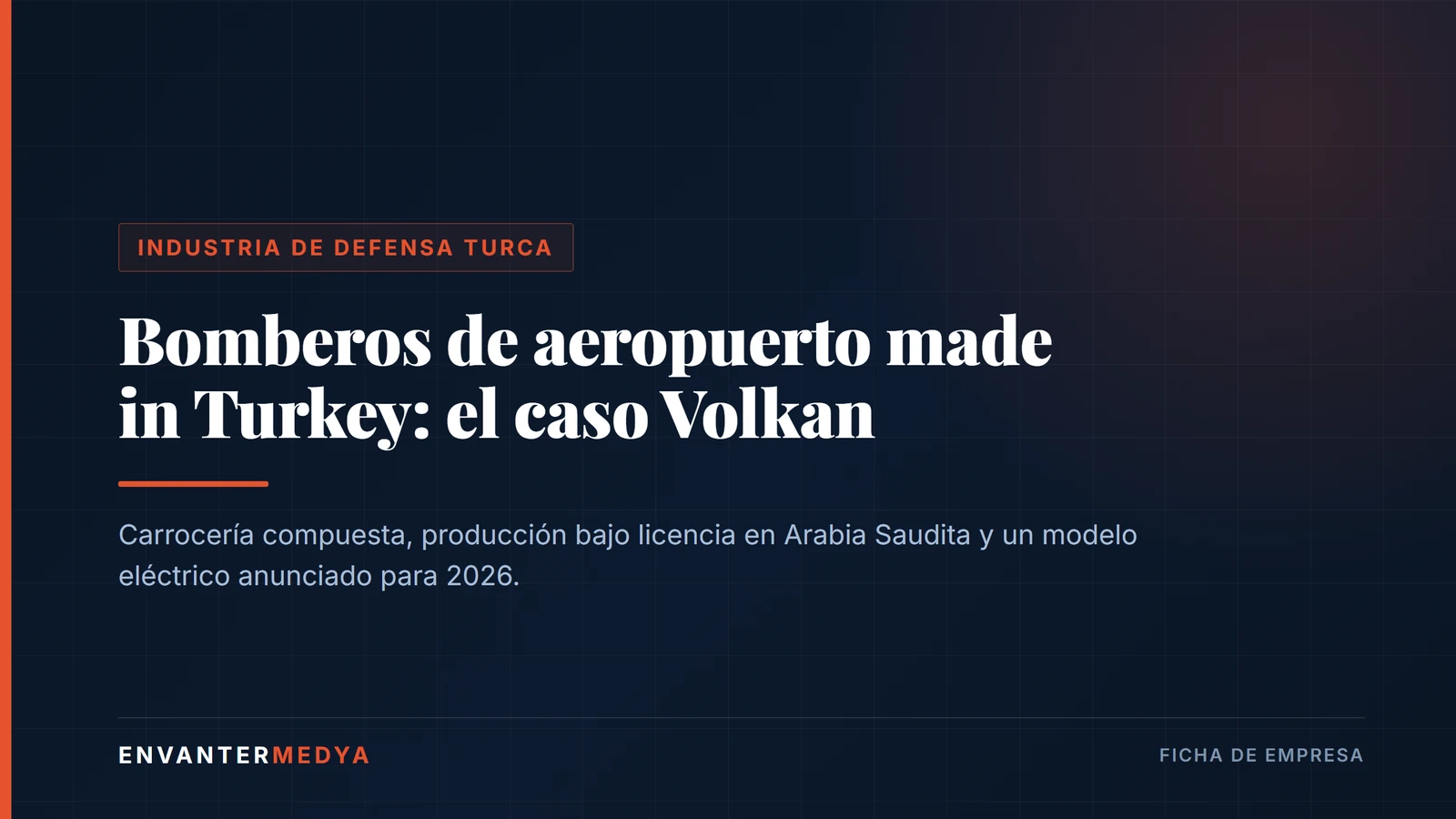 Volkan, el fabricante turco de camiones ARFF que produce bajo licencia en Arabia Saudita