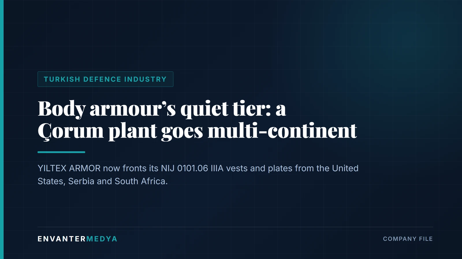 YILTEX ARMOR: a Çorum body-armour plant builds a four-country footprint 1 YILTEX ARMOR: a Çorum body-armour plant builds a four-country footprint