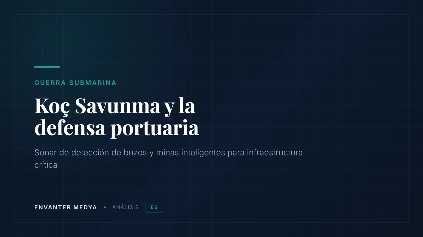 Koç Savunma: sonar antibuzos y minas inteligentes para proteger puertos