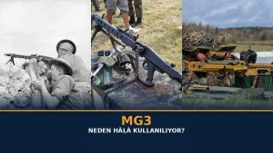 MG3 Neden Hâlâ Kullanılıyor? MG 42’den Miras Kalan Tasarımın Sırrı
