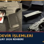 Silah Devir İşlemleri Nasıl Yapılır? 2026 Rehberi