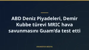 ABD Deniz Piyadeleri, Demir Kubbe türevi MRIC hava savunmasını Guam’da test etti